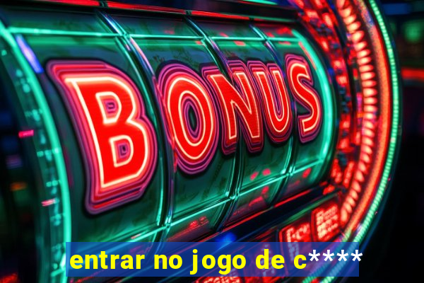 entrar no jogo de c****